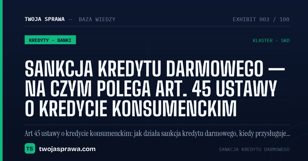 Sankcja kredytu darmowego — na czym polega art. 45 ustawy o kredycie konsumenckim — infografika | Twoja Sprawa