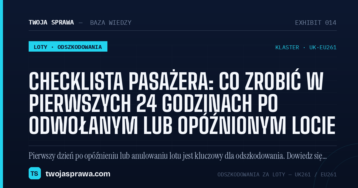 Checklista pasażera: co zrobić w pierwszych 24 godzinach po odwołanym lub opóźnionym locie — infografika | Twoja Sprawa
