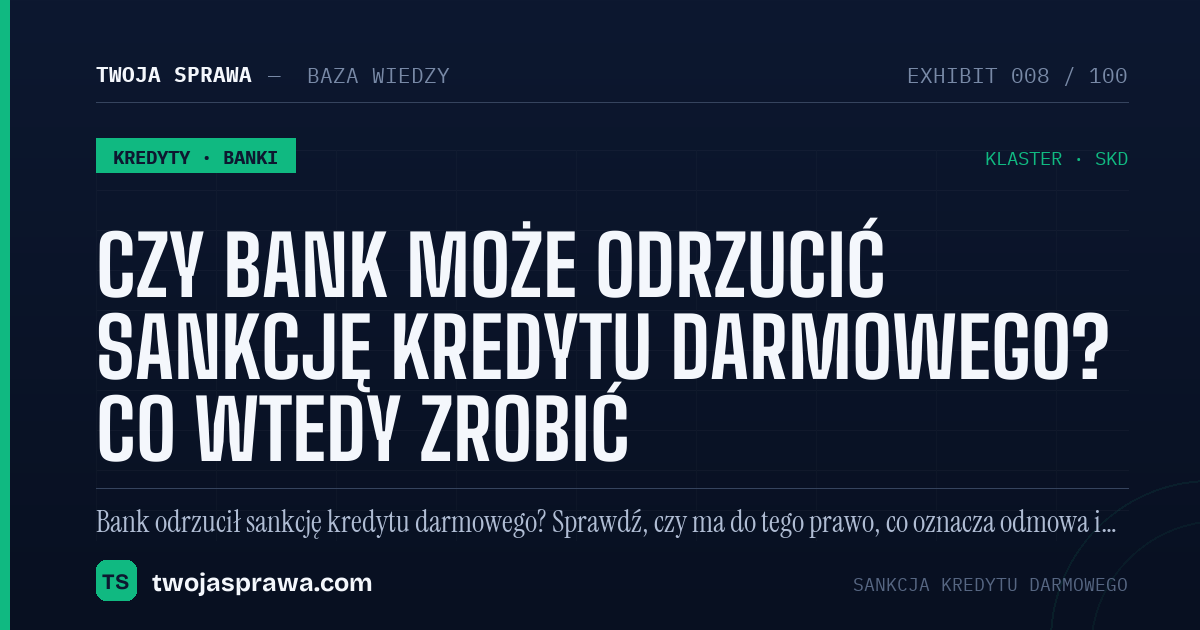 Czy bank może odrzucić sankcję kredytu darmowego? Co wtedy zrobić — infografika | Twoja Sprawa
