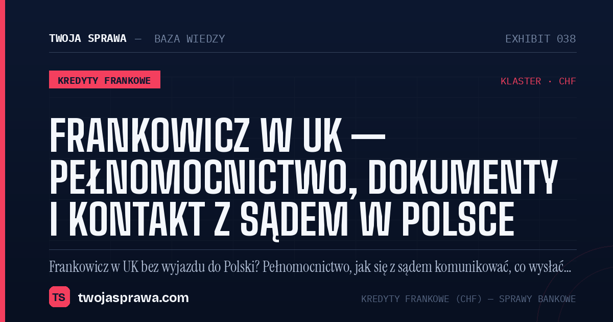 Frankowicz w UK — pełnomocnictwo, dokumenty i kontakt z sądem w Polsce — infografika | Twoja Sprawa