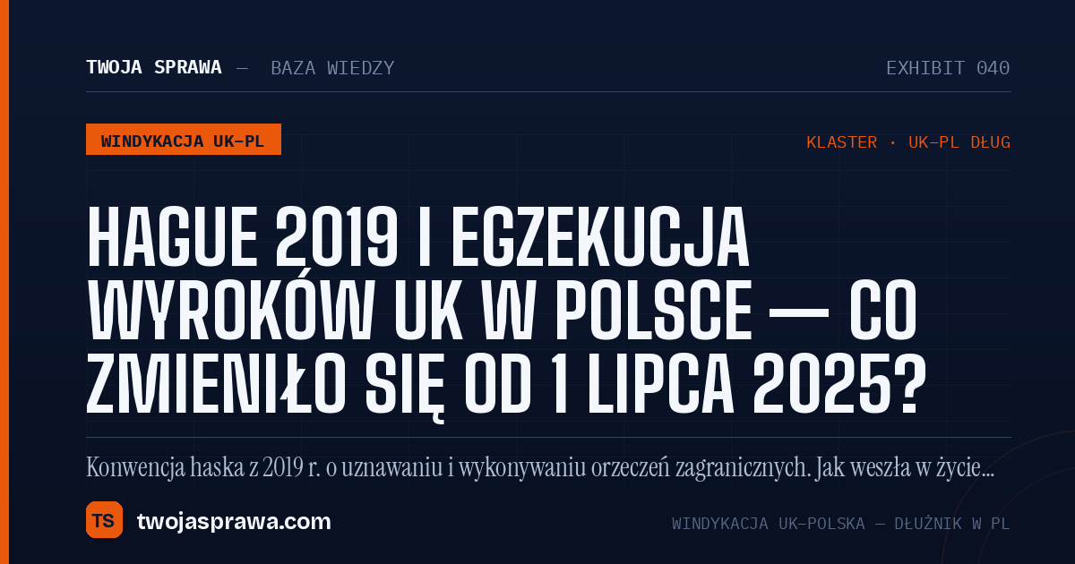 Hague 2019 i egzekucja wyroków UK w Polsce — co zmieniło się od 1 lipca 2025? — infografika | Twoja Sprawa