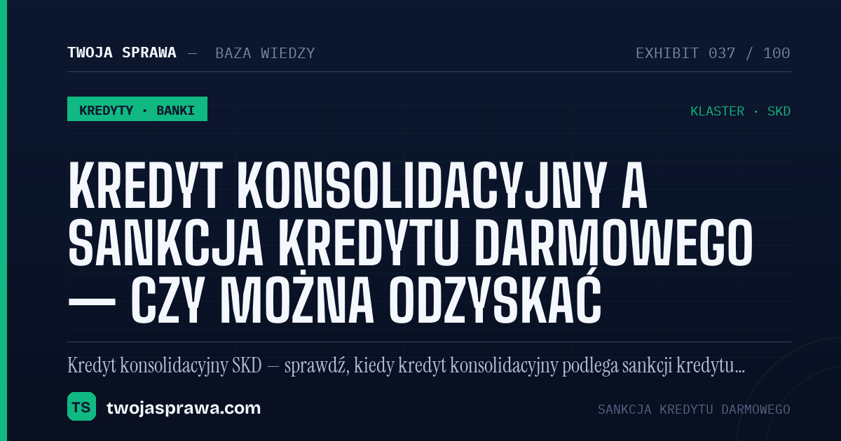 Kredyt konsolidacyjny a sankcja kredytu darmowego — czy można odzyskać — infografika | Twoja Sprawa