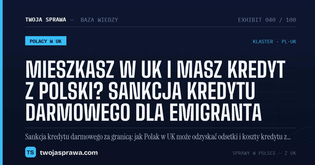 Mieszkasz w UK i masz kredyt z Polski? Sankcja kredytu darmowego dla emigranta — infografika | Twoja Sprawa