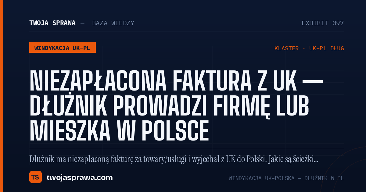 Niezapłacona faktura z UK — dłużnik prowadzi firmę lub mieszka w Polsce — infografika | Twoja Sprawa