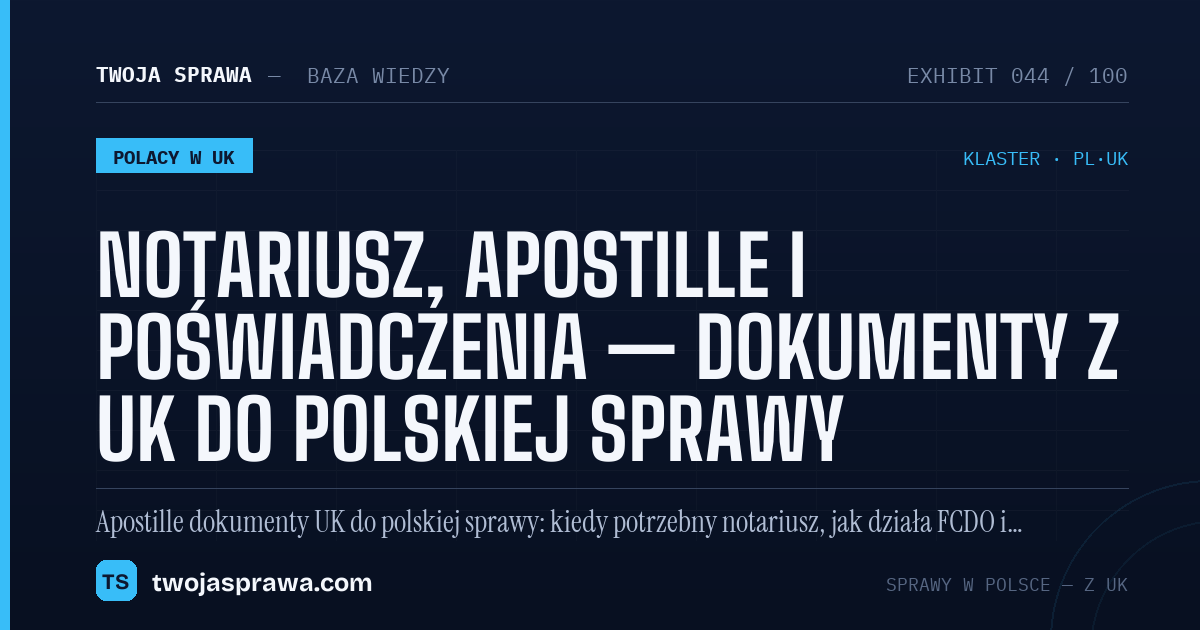 Notariusz, apostille i poświadczenia — dokumenty z UK do polskiej sprawy — infografika | Twoja Sprawa