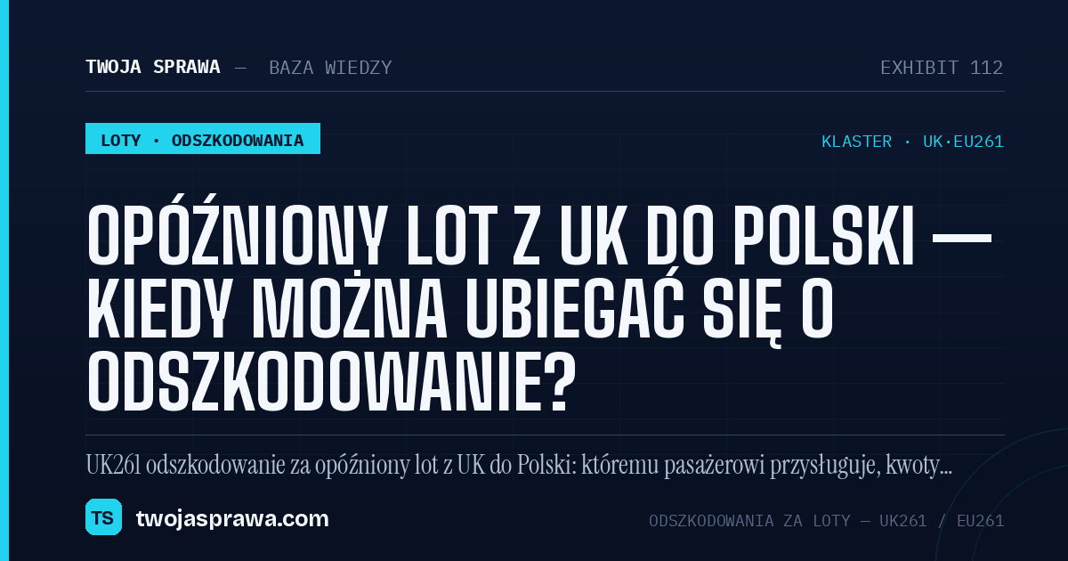 Opóźniony lot z UK do Polski — kiedy można ubiegać się o odszkodowanie? — infografika | Twoja Sprawa