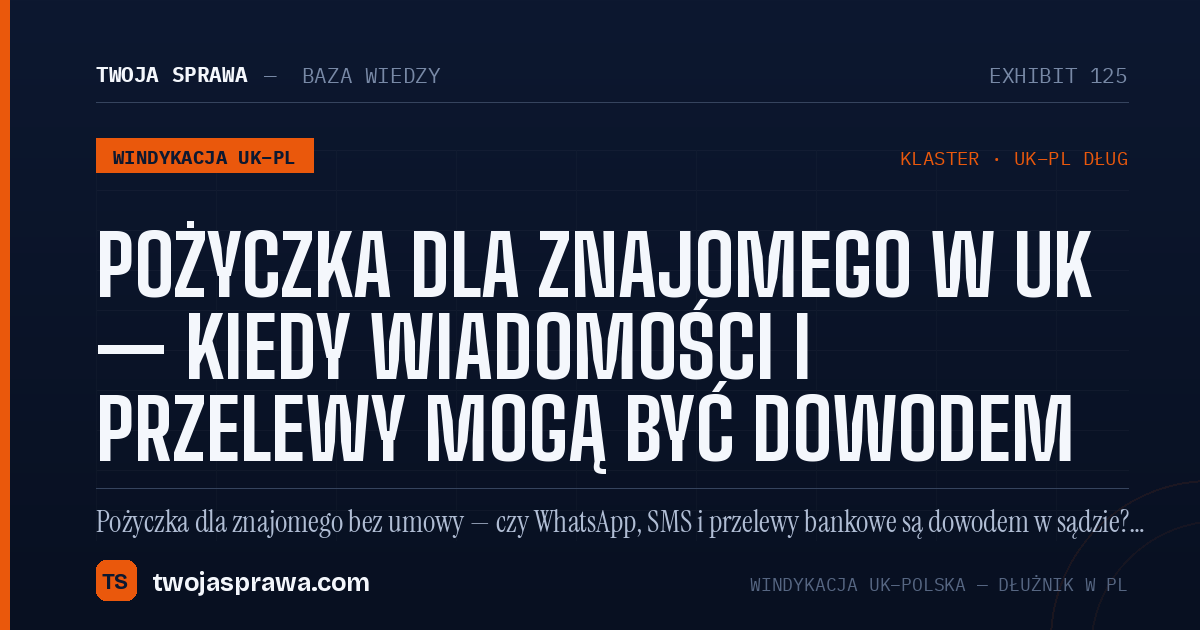 Pożyczka dla znajomego w UK — kiedy wiadomości i przelewy mogą być dowodem — infografika | Twoja Sprawa