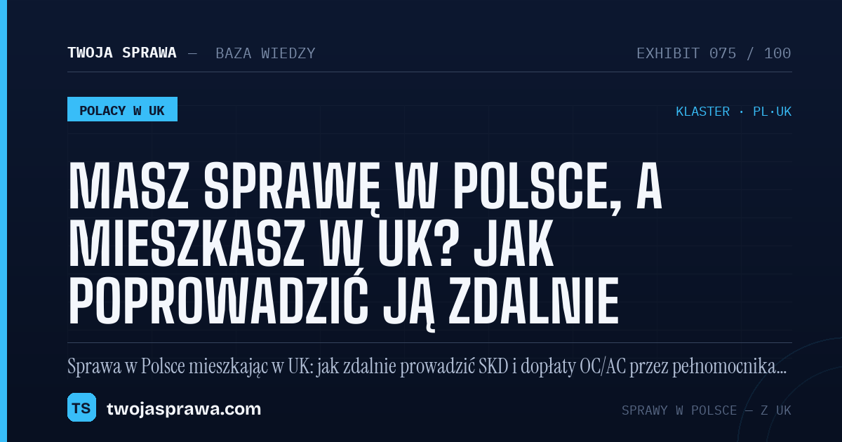 Masz sprawę w Polsce, a mieszkasz w UK? Jak poprowadzić ją zdalnie — infografika | Twoja Sprawa
